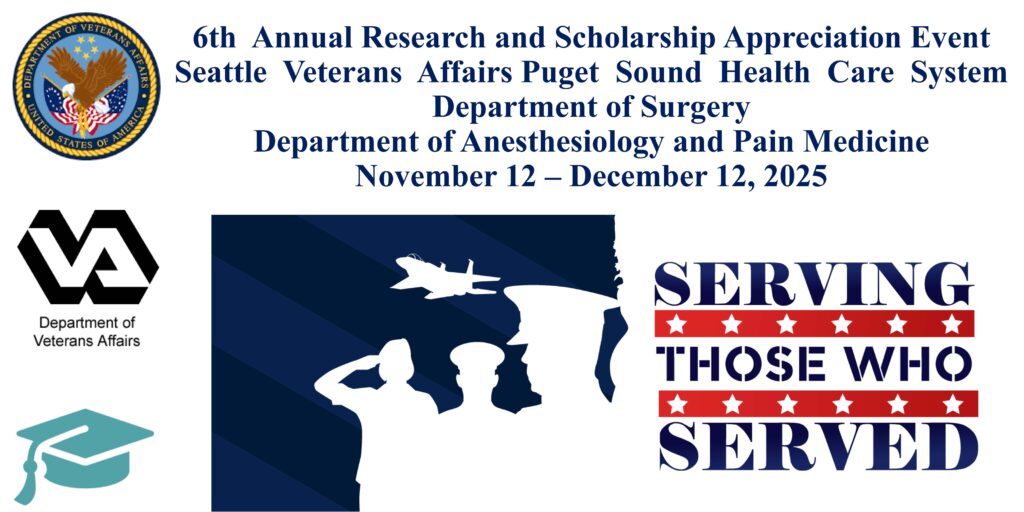 digital flyer that reads "6th Annual Research and Scholarship Appreciation Event Seattle Veterans Affairs Puget Sound Health Care System Department of Surgery Department of Anesthesiology and Pain Medicine November 12 – December 12, 2025"